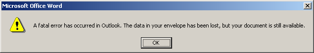 "A fatal error has occurred in Outlook. The data in your envelope has been lost, but your document is still available."